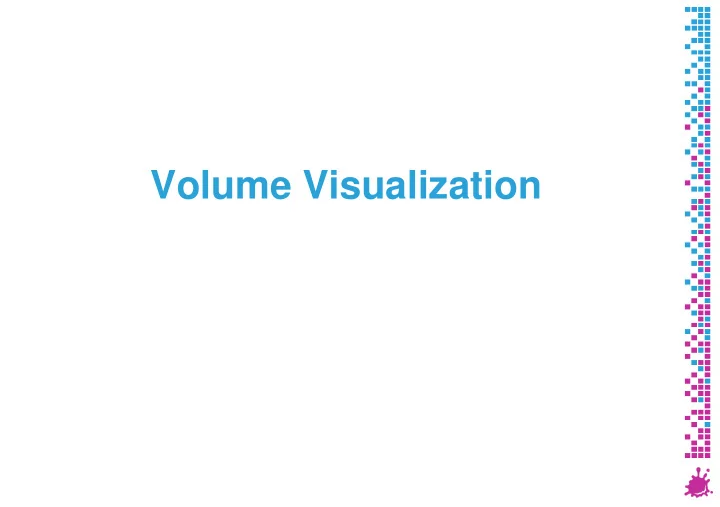volume visualization overview volume visualization 1