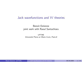 Jack wavefunctions and W theories  Benoit Estienne  joint work with Raoul Santachiara  LPTHE