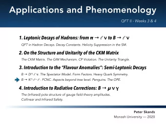 Applications and Phenomenology  QFT II - Weeks 3 &amp; 4 1. Leptonic Decays of Hadrons: from