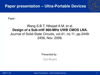 Paper presentation  Ultra-Portable Devices  Paper:  Wang S.B.T, Nikejad A.M, et al.  Design of a