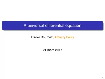 A universal differential equation  Olivier Bournez, Amaury Pouly  21 mars 2017  1 / 14  Digital vs