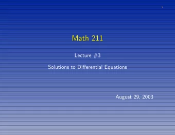 Math 211  Math 211  Lecture #3  Solutions to Differential Equations  August 29, 2003  2