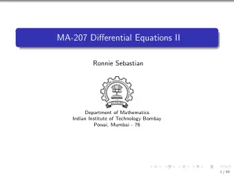 MA-207 Differential Equations II  Ronnie Sebastian  Department of Mathematics  Indian Institute of