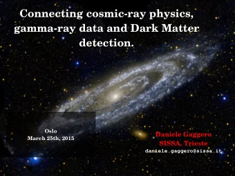 Connecting cosmic-ray physics,  Connecting cosmic-ray physics,  gamma-ray data and Dark Matter