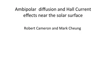 Ambipolar    diffusion  and  Hall  Current    effects  near  the  solar
