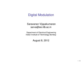 Digital Modulation  Saravanan Vijayakumaran  sarva@ee.iitb.ac.in  Department of Electrical