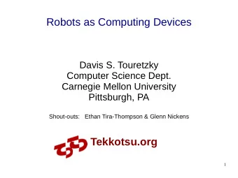 Robots as Computing Devices  Davis S. Touretzky  Computer Science Dept.  Carnegie Mellon University