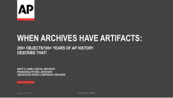 WHEN ARCHIVES HAVE ARTIFACTS:  250+ OBJECTS/100+ YEARS OF AP HISTORY  DESCRIBE THAT!  SARIT S.
