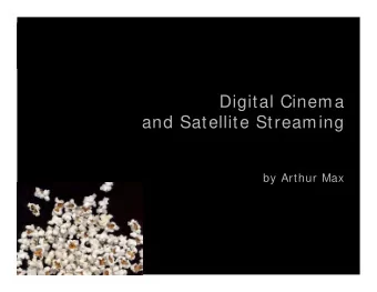 Digital Cinema  and Satellite Streaming  by Arthur Max  Digital Cinema  and  Film  is Good Stuff