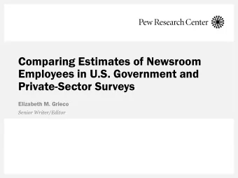 Employees in U.S. Government and  Private-Sector Surveys  Elizabeth M. Grieco  Senior Writer/Editor