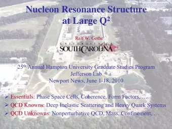 Nucleon Resonance Structure at Large Q 2  Ralf W. Gothe 25 th  Annual Hampton University Graduate