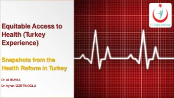 Equitable Access to  Health (T  urkey  Experience)  Snapshots from the  Health Reform in T  urkey