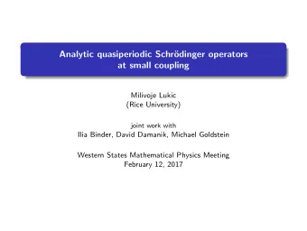 Analytic quasiperiodic Schr  odinger operators  at small coupling  Milivoje Lukic  (Rice