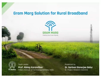Current Scenario  Challenges in Connecting Rural India  Gram Margs Internet Journey  Connecting