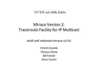 Mtrace Version 2:  Traceroute Facility for IP Mul7cast  dra9ie;mbonedmtracev201