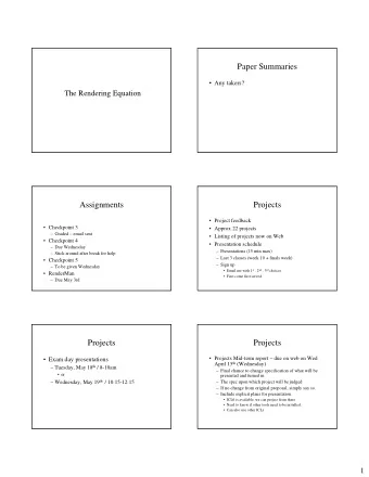 Paper Summaries   Any takers?  The Rendering Equation  Assignments  Projects   Project