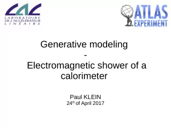 Generative modeling  -  Electromagnetic shower of a  calorimeter  Paul KLEIN 24 th of April 2017