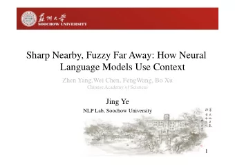 Sharp Nearby, Fuzzy Far Away: How Neural  Language Models Use Context  Zhen Yang,Wei Chen,