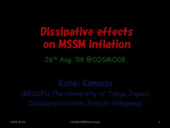Dissipative effects  on MSSM inflation 26 th Aug. 08 @COSMO08  Kohei Kamada  (RESCEU,The