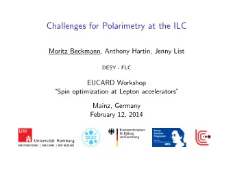 Challenges for Polarimetry at the ILC  Moritz Beckmann, Anthony Hartin, Jenny List  DESY - FLC
