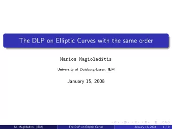 The DLP on Elliptic Curves with the same order  Marios Magioladitis  University of Duisburg-Essen,