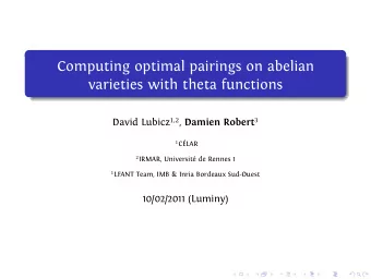 Computing optimal pairings on abelian  varieties with theta functions  10/02/2011 (Luminy) David