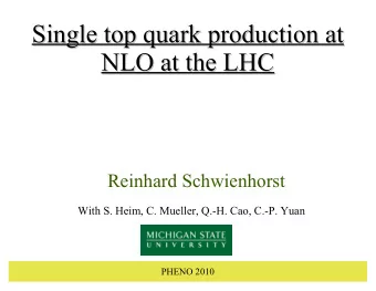 Single top quark production at  Single top quark production at  NLO at the LHC  NLO at the LHC