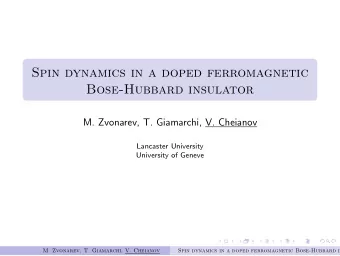 Spin dynamics in a doped ferromagnetic  Bose-Hubbard insulator  M. Zvonarev, T. Giamarchi, V.