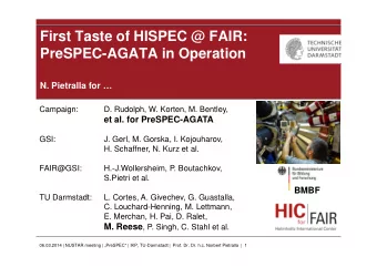 First Taste of HISPEC @ FAIR:  PreSPEC-AGATA in Operation  N. Pietralla for   Campaign:  D.