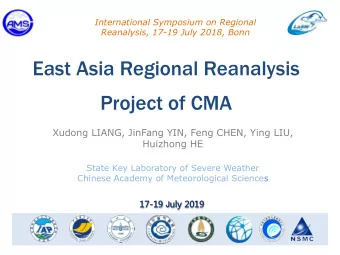 East Asia Regional Reanalysis Project of CMA  Xudong LIANG, JinFang YIN, Feng CHEN, Ying LIU,