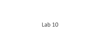 Lab 10  Function Pointer  Allows your program to determine which function to call dynamically.  -