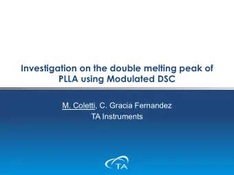 Investigation on the double melting peak of  PLLA using Modulated DSC  M. Coletti, C. Gracia