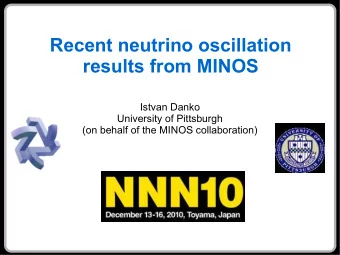 Recent neutrino oscillation  results from MINOS  Istvan Danko  University of Pittsburgh  (on behalf