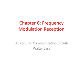 Modulation Reception  EET-223: RF Communication Circuits  Walter Lara  Basic FM Receiver  Refer