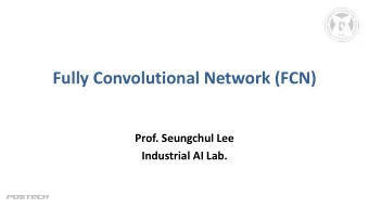 Fully Convolutional Network (FCN)  Prof. Seungchul Lee  Industrial AI Lab.  Deep Learning for