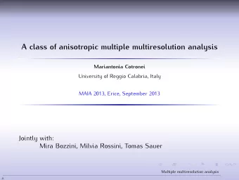 A class of anisotropic multiple multiresolution analysis  Mariantonia Cotronei  University of