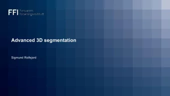 Advanced 3D segmentation  Sigmund Rolfsjord  Todays lecture  Different ways to work with 3D