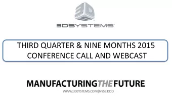 CONFERENCE CALL AND WEBCAST  WWW.3DSYSTEMS.COM|NYSE:DDD  PARTICIPANTS  Wally Loewenbaum