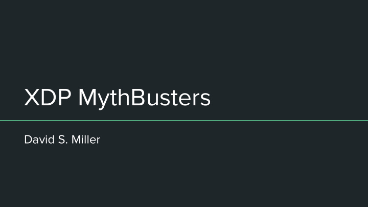 xdp mythbusters