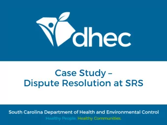 Case Study   Dispute Resolution at SRS  Savannah  River Site  ~310 mi 2 adjacent to  the