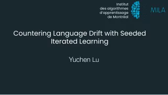 Countering Language Drift with Seeded  Iterated Learning Yuchen Lu  Content  Language Drift Problem