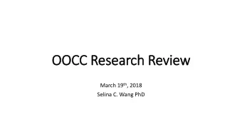 OOCC Research Review March 19 th , 2018  Selina C. Wang PhD  Work with growers and  processors