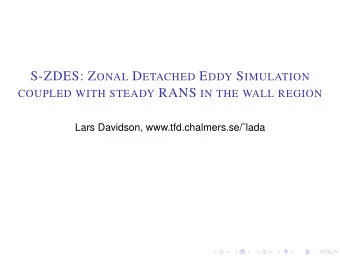 W HY IS THE RANS SOLVER STEADY ?  Steady RANS solver =  v RANS  T   v RANS  T S RANS