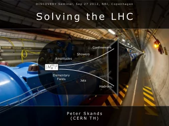 Sol vi ng the LH C  Confinement  Showers  h  Amplitudes | M (0) H | 2  Elementary  Fields  Jets
