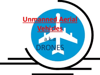 DRONES What are drones?  Unmanned  Aerial  Vehicle  (UAV).  Informally known as the Drone, it is