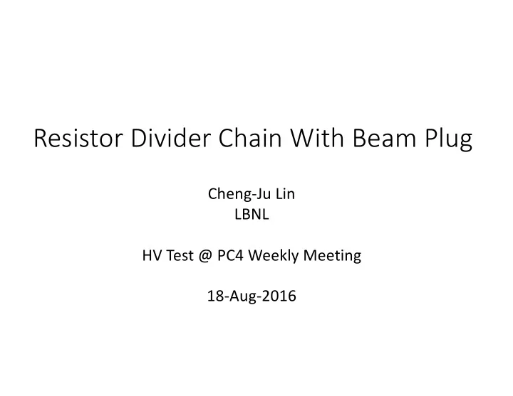 resistor divider chain with beam plug