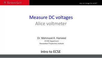 Measure DC voltages  Alice voltmeter  Dr. Mahmood A. Hameed  ECSE Department  Rensselaer