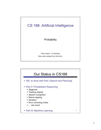 CS 188: Artificial Intelligence  Probability  Pieter Abbeel  UC Berkeley  Many slides adapted