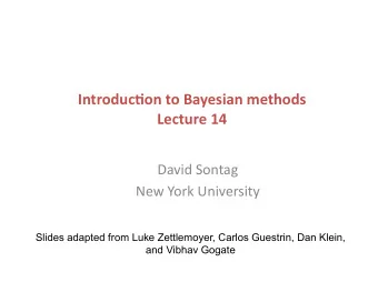 Introduc)on  to  Bayesian  methods    Lecture  14    David  Sontag    New