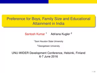 Preference for Boys, Family Size and Educational  Attainment in India Santosh Kumar 1 Adriana